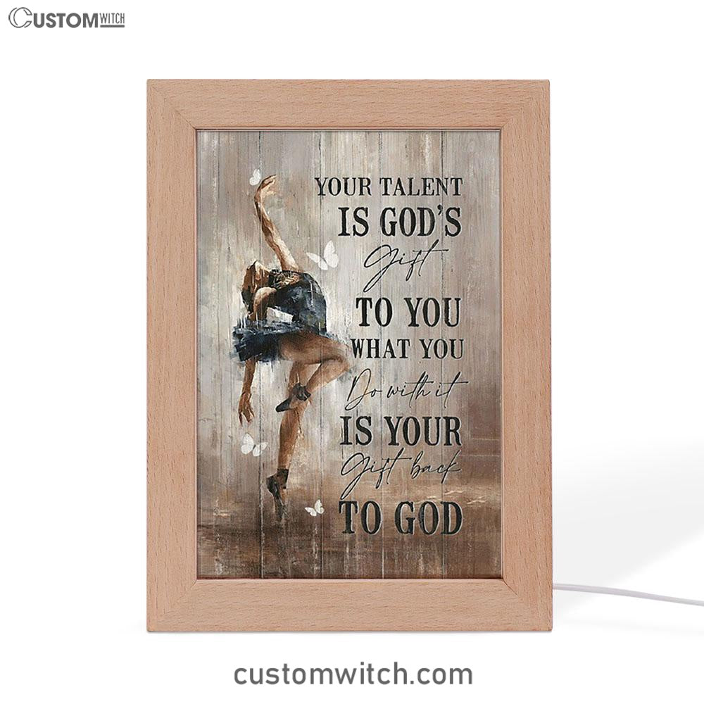 Your Talent Is God's Gift To You Ballet White Butterfly Night Frame Lamp Art - Christian Night Light - Bible Verse Wooden Lamp