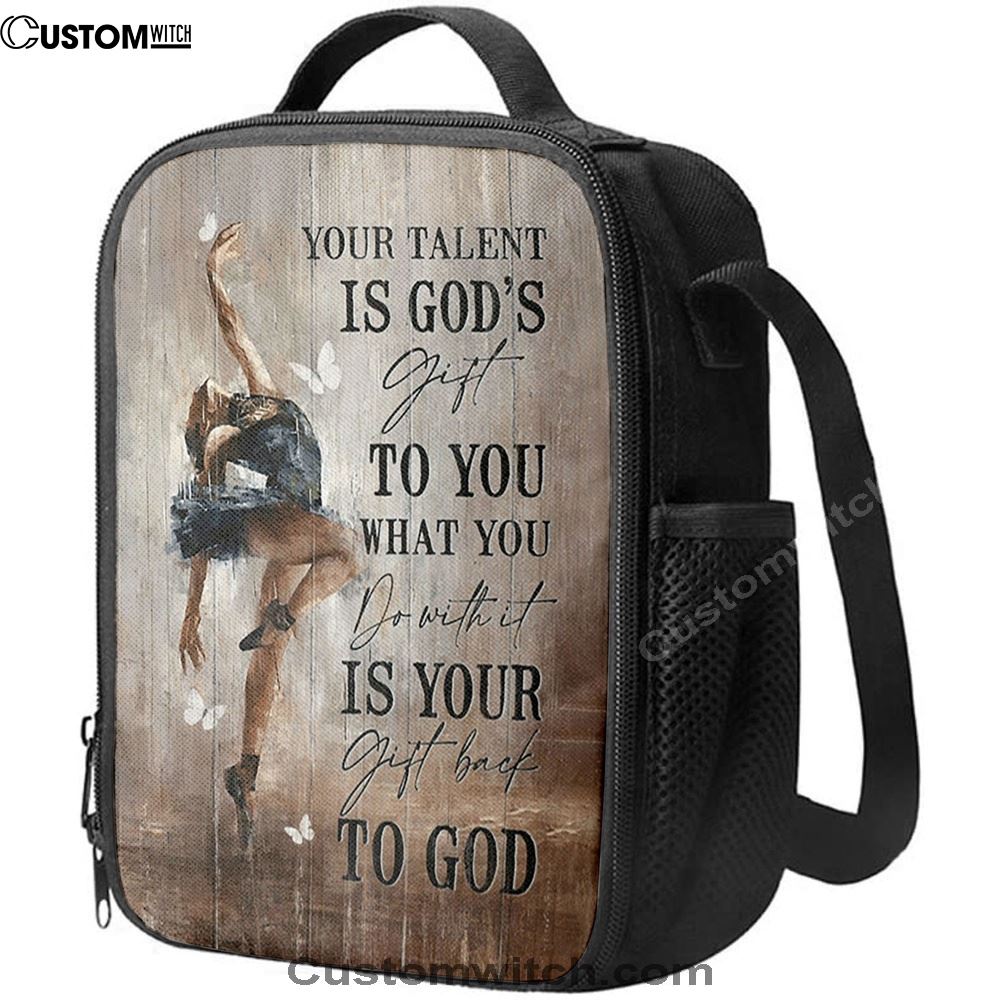 Your Talent Is God's Gift To You Ballet White Butterfly Night Lunch Bag For Men And Women, Spiritual Christian Lunch Box For School, Work