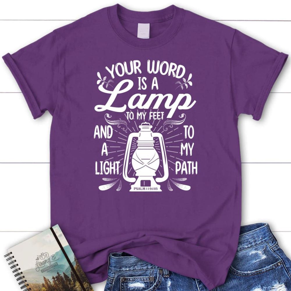 Your Word Is A Lamp To My Feet Psalm 119105 T Shirt, Blessed T Shirt, Bible T shirt, T shirt Women