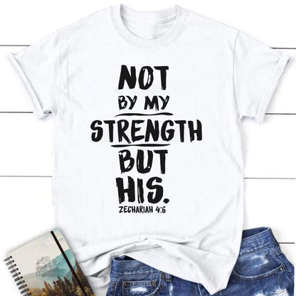 Zechariah 46 Not By My Strength But His Womens Christian T Shirt, Blessed T Shirt, Bible T shirt, T shirt Women