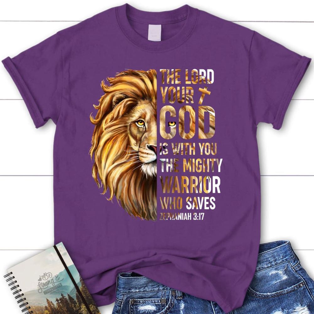 Zephaniah 317 The Lord Your God Is With You Christian T Shirt, Blessed T Shirt, Bible T shirt, T shirt Women