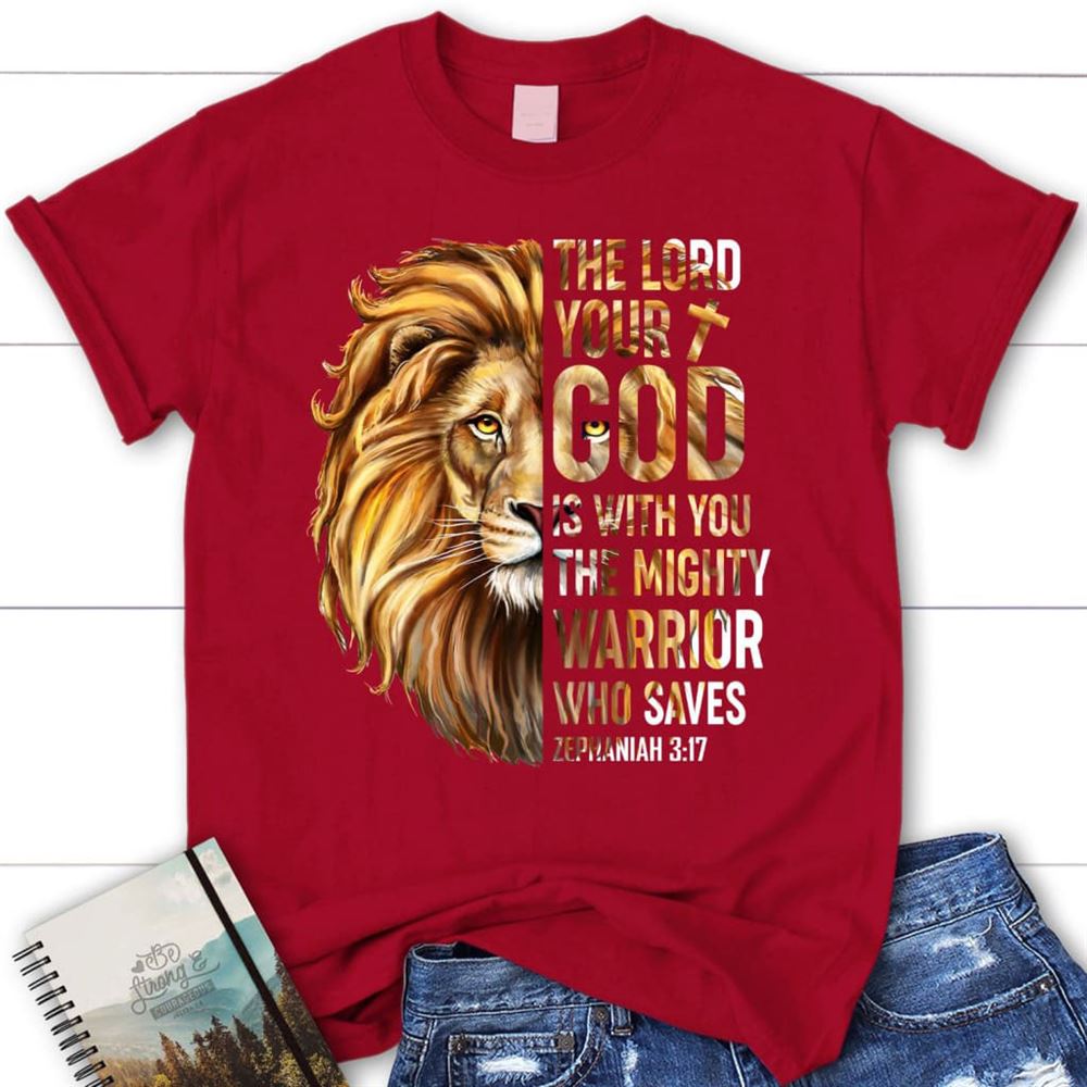 Zephaniah 317 The Lord Your God Is With You Christian T Shirt, Blessed T Shirt, Bible T shirt, T shirt Women