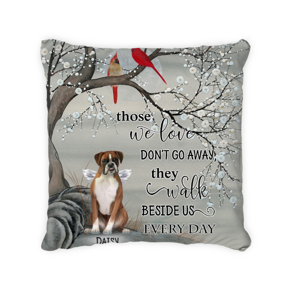 Personalized - Those we love don't go away, they walk beside us every day - Front Pet Pillow (Print on both sides)