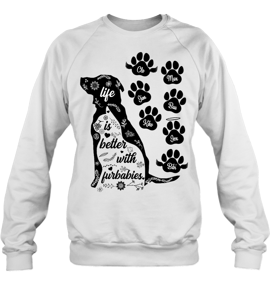 Personalized - Life is better with furbabies - Choose Dogs/Cats up to 7 Dogs/Cats T-shirt/Sweatshirt